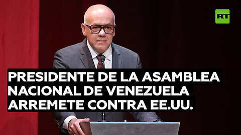 Presidente de la Asamblea Nacional de Venezuela arremete contra EE.UU.
