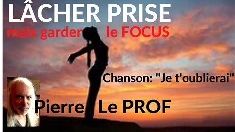 Pierre le prof - LÂCHER PRISE (v. #38) 20 mars 2021
