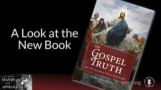 22 Mar 23, Hands on Apologetics: A Look at the New Book: The Gospel Truth
