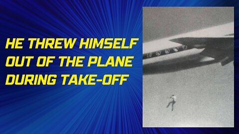He threw himself out of the plane during take-off