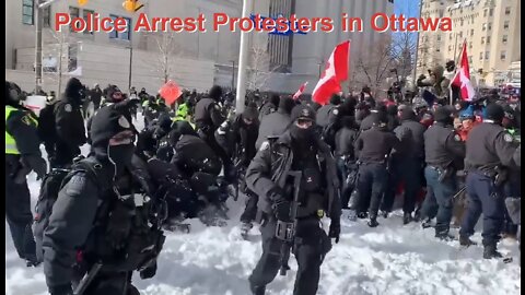 Heavily Armed Police Begin to Arrest Protesters in Ottawa