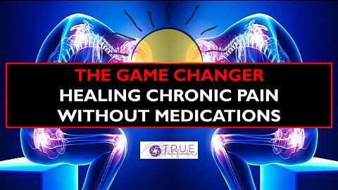 THE GAME CHANGER - HEALING CHRONIC PAIN WITHOUT DRUGS | True Pathfinder