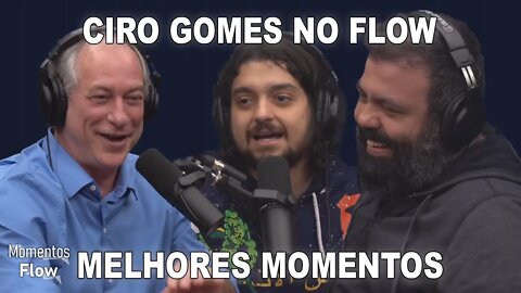 CIRO GOMES NO FLOW - MELHORES MOMENTOS | MOMENTOS FLOW