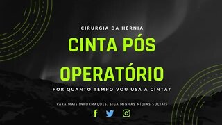 Cirurgia da Hérnia. Duvidas sobre a cinta pós operatória