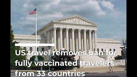 US travel with lift lifts for fully vaccinated travelers from 33 countries