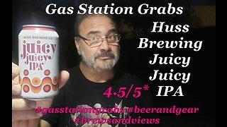 Gas Station Grabs Huss Brewing Juicy Juicy IPA 4.5/5