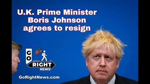 U K Prime Minister Boris Johnson agrees to resign