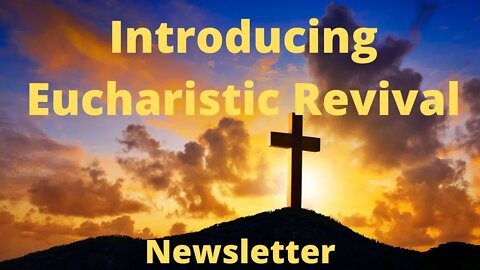 Eucharistic Revival FREE Newsletter