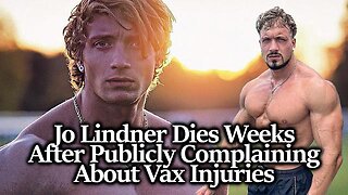 Muscleman Jo Lindner [10 Million+ Followers] Dies After Post-Vaccine Clotting & Heavy Metal Tox