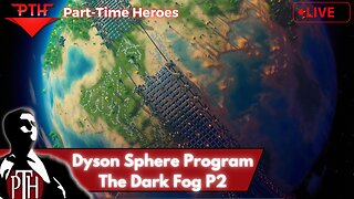 PTH Dyson Sphere Program Part 2! Reclaiming my Starter World