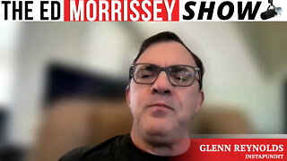 The Ed Morrissey Show, Part III: SOBs, Biden's Confidence Crisis, Ukraine w/ Glenn Reynolds