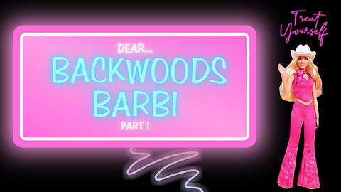 Dear Backwoods Barbi Part I 👡 #Renellesmith #Backwoodsbarbi