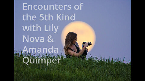 Encounters of the 5th Kind with Lily Nova and Amanda Quimper