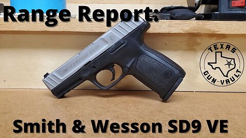 Range Report: Smith & Wesson SD9 VE (9mm Entry Level Striker-Fired Polymer Pistol)