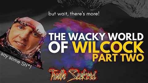 The WACKY world of WILCOCK : part 2 : Angels, aliens and baths of piss!