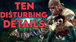 10 Disturbing Details in the Arkham Games - Part 2