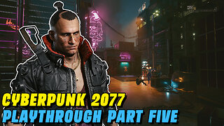 EYES CLOSED - CYBERPUNK 2077 PLAYTHROUGH PART #5