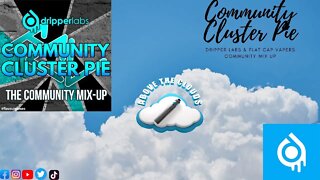 Community Cluster Pie / Dripper Labs / Flatcap Vapers Community Mix Up