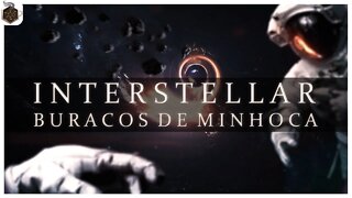 Interestelar - Buracos de Minhoca Existem? | Ep 4