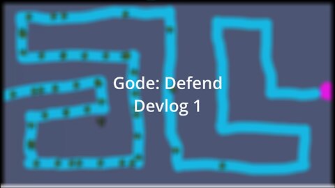Gode: Defend - Devlog 1