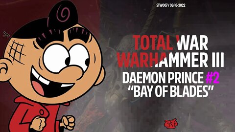 Total War: WARHAMMER III - EP. 2: THE DAEMON PRINCE - BAY OF BLADES