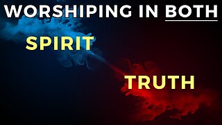 Worshiping in Spirit and Truth