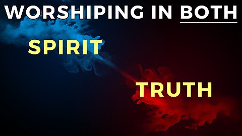 Worshiping in Spirit and Truth