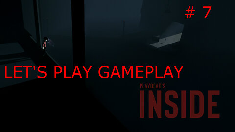 INSIDE gameplay/walkthrough PART 7