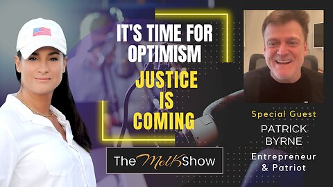Mel K & Patrick Byrne | It's Time for Optimism - Justice is Coming | 1-4-23
