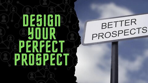 Design Your Perfect Prospect