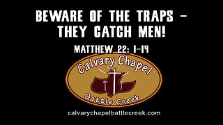 May 21, 2023 - Beware of the Traps, They Catch Men!