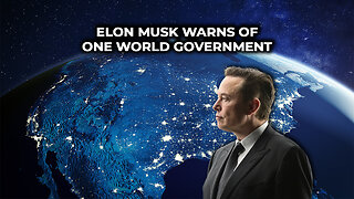 Elon Musk Warns of One World Government