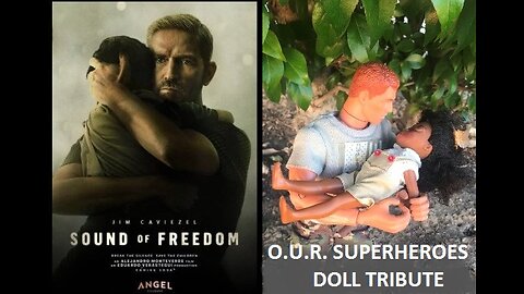 Superheroes Doll Tribute and Sound of Freedom Final Trailer
