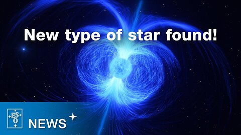 New type of star gives clues to magnetars’ origins (ESOcast 264 Light)-Must watch