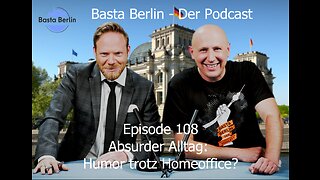 Basta Berlin (108) – Absurder Alltag: Humor trotz Homeoffice?