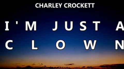 🔴 CHARLEY CROCKETT - I'M JUST A CLOWN (LYRICS)