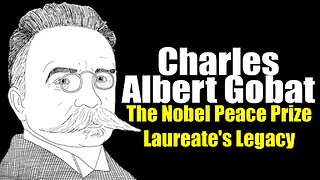 Charles Albert Gobat: The Nobel Laureate Who Championed Peace (1843-1914)