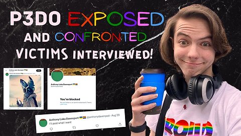 P3DO CONFRONTED + Interviewing his victims | Anthony Davenport/DavenPod/DavenTube Exposed Part #3