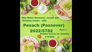 Pesach - Passover 2022-5782- Shabbat Service for 4.16.22 - Part 1