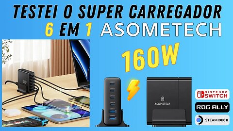 Testei a Hub 6 em 1 Asometech! Um Super Carregador GaN de 160W