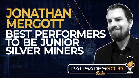 Jonathan Mergott: Best Performers to be Junior Silver Miners