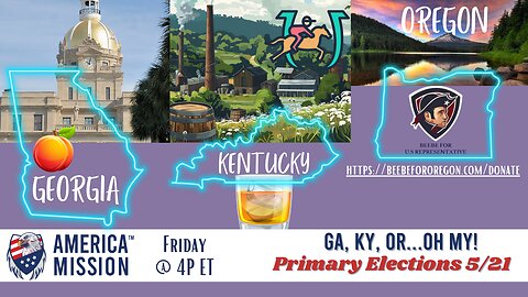 America Mission™ Special Friday Series: Election Updates inc GA, KY, OR Primaries