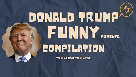 Laughing with Trump: Hilarious Funny Moments from America's 45th President