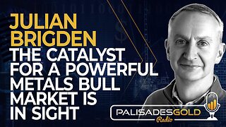 Julian Brigden: The Catalyst for a Powerful Metals Bull Market is in Sight