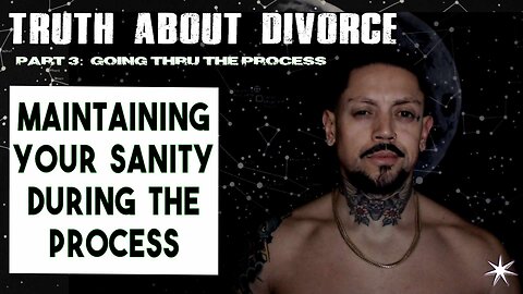 Dealing With Divorce Part 3: Going Thru It And How To Maintain Your Sanity