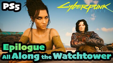 Cyberpunk 2077 | EPILOGUE All Along the Watchtower [PS5 1.5 Female V CORPO]