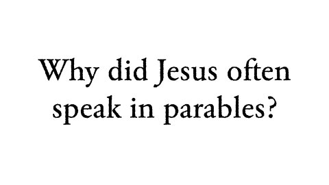 Why did Jesus often speak in parables? - Faith Foundations with Dr. Todd Baker