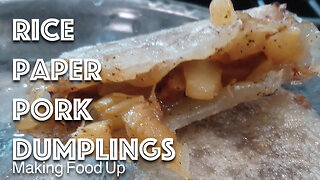 Rice Paper Pork Dumplings | Making Food Up