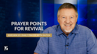 Prayer Points for Revival | Give Him 15: Daily Prayer with Dutch | June 18, 2024