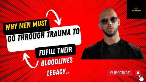 Andrew Tate on "Why men must go through trauma to fulfill their bloodline’s legacy..